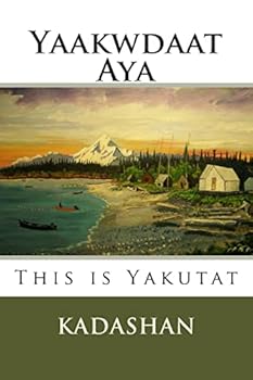 Paperback This Is Yakutat: Yaakwdaat Aya Book