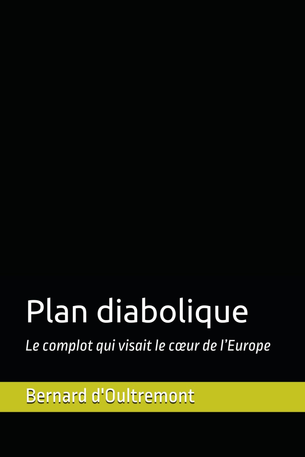 Plan diabolique: Le complot qui visait le cœur de l’Europe