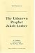Produktbild The Unknown Prophet Jakob Lorber: A Prophecy and Warning Fro the near Future