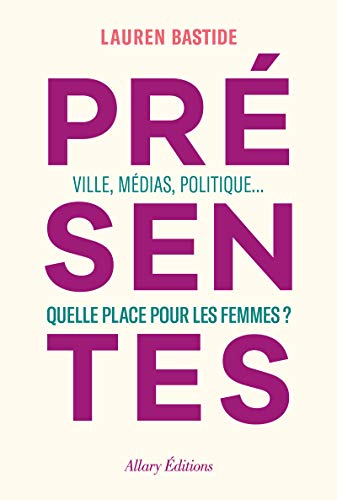 Télécharger Présentes - Ville, médias, politique... Quelle place pour les femmes ? Livre eBook France