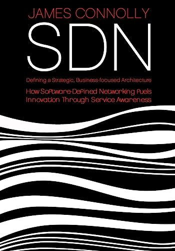 SDN: Defining a Strategic, Business-Focussed Architecture