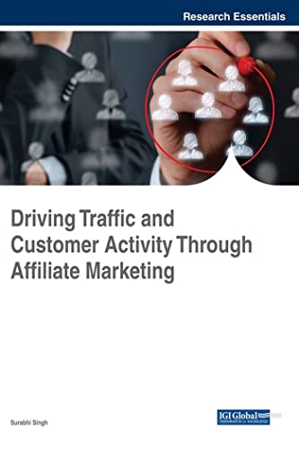 Driving Traffic and Customer Activity Through Affiliate Marketing (Advances in Marketing, Customer Relationship Management, and E-Services (AMCRMES))