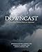 Downcast: Biblical and Medical Hope for Depression