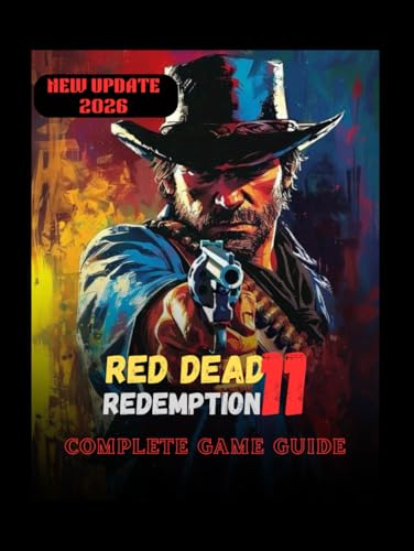  Red Dead Redemption: Complete Game Guide: The Complete Outlaw’s Compendium: Every Mission, Every Secret, and Every Strategy for the Wild West
