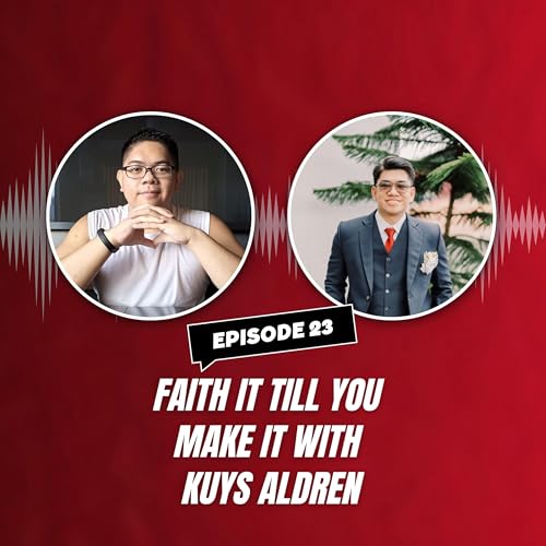 Faith It Till You Make It with Kuys Aldren