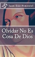 Olvidar No Es Cosa de Dios 1519244886 Book Cover