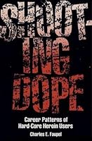 Shooting Dope: Career Patterns of Hard-Core Heroin Users (American Social Problems) 0813010705 Book Cover