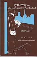 By the Way... One Man's Corner of New England 097663564X Book Cover