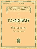Seasons, op. 37a: Twelve Characteristic Pieces For The Piano: 909 (Schirmer's Library of Musical Classics)