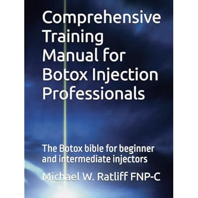 Comprehensive Training Manual for Botox Injection Professionals: The Botox bible for beginner and intermediate injectors