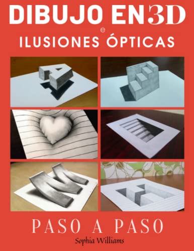 Dibujo en 3d e ilusiones ópticas: Cómo dibujar ilusiones ópticas y arte 3d Guía paso a paso para...