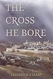 The Cross He Bore