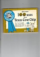 Purt Near One Hundred Uses for a Texas Cow Chip 0961888814 Book Cover