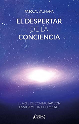 El despertar de la conciencia: El arte de contactar con la vida y con uno mismo