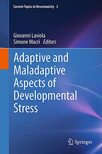 Buy Adaptive and Maladaptive Aspects of Developmental Stress (Current Topics in Neurotoxicity) — BookShops.in