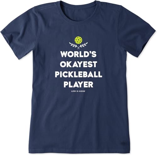 Life is Good. Women's World Okayest Pickleball Player Crusher Tee, Darkest Blue