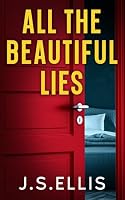 All The Beautiful Lies: Book 1: A gripping, addictive psychological (All The Beautiful Lies Series) 9918959029 Book Cover