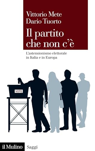 Il partito che non c'è: L'astensionismo elettorale in Italia e in Europa (Saggi)