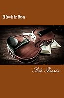 El Eco de Las Musas: Solo Poesia 149913410X Book Cover