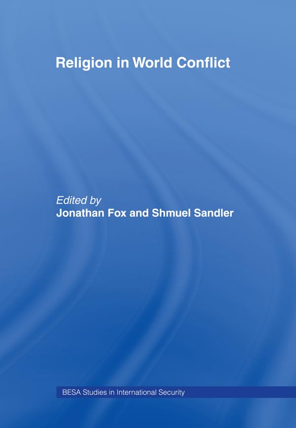 Religion in World Conflict (BESA Studies in International Security)