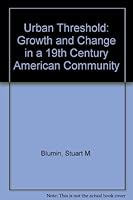 The Urban Threshold: Growth and Change in a Nineteenth-Century American Community (Heritage of Sociology) 0226061698 Book Cover