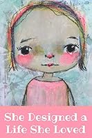 She Designed a Life She Loved : A Journal to Record Life's Moments 1731250541 Book Cover