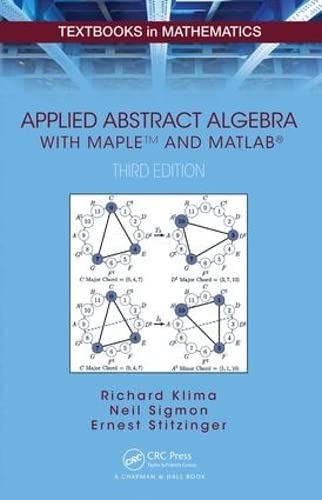 Applied Abstract Algebra with MapleTM and MATLAB (Textbooks in ...