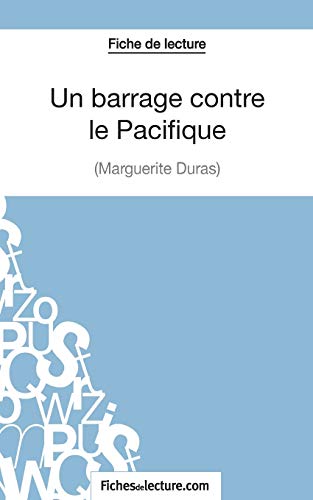 Un Barrage contre le Pacifique de Margueritte Duras (Fiche de lecture): Analyse Complète De L'oeuvre