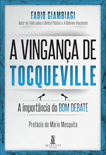 A vingança de Tocqueville: a importânicia do bom debate