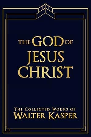 The God of Jesus Christ: The Collected Works of Walter Kasper-Wow! eBook