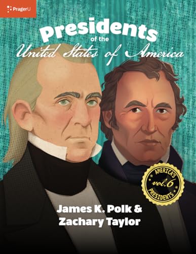 U.S. Presidents Volume 6: James K. Polk & Zachary Taylor