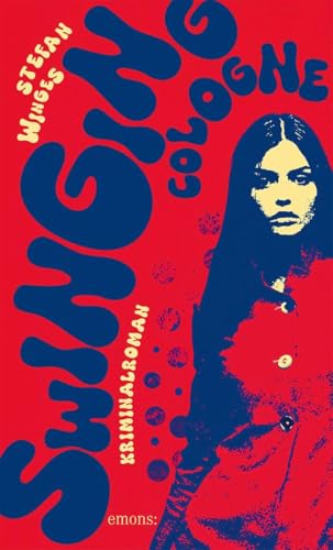 Swinging Cologne: Eine aufregende Zeitreise ins Köln der sechziger Jahre – Kriminalroman