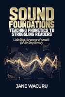 SOUND FOUNDATIONS: Teaching Phonetics to Struggling Readers B0F66QX124 Book Cover