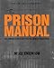 The Prison Manual: The Complete Guide to Surviving the American Prison System