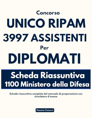 Concorso Unico RIPAM 3997 assistenti per Diplomati: Scheda riassuntiva completa del manuale di preparazione con simulatore d'esame per 1100 Ministero della Difesa