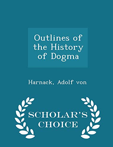Outlines of the History of Dogma - Scholar's Ch... 1298325617 Book Cover