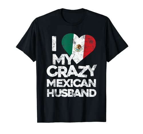 Hombre I Love My Crazy Mexican Husband Camiseta divertida pareja casada Camiseta