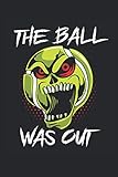  The Ball was out: Notizbuch für Freunde vom gepflegten Tennismatch. im praktischen( 15,24 x 22,86 cm ca:DIN A5 ) Format, mit rund 100 karierten Seiten.