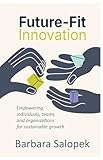 Future-Fit Innovation: Empowering individuals, teams and organizations for sustainable growth