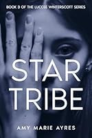 Star Tribe: The Luccee Winterscott Series, Book 3 1666409405 Book Cover