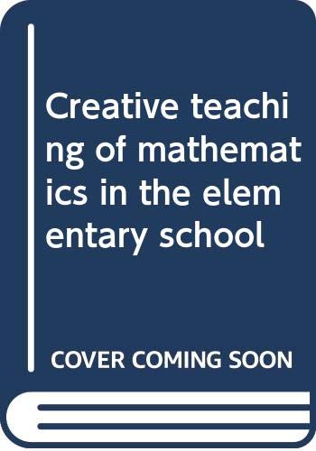 Creative teaching of mathematics in the elementary school: unknown ...