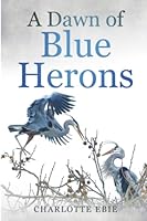 A Dawn of Blue Herons 170458728X Book Cover