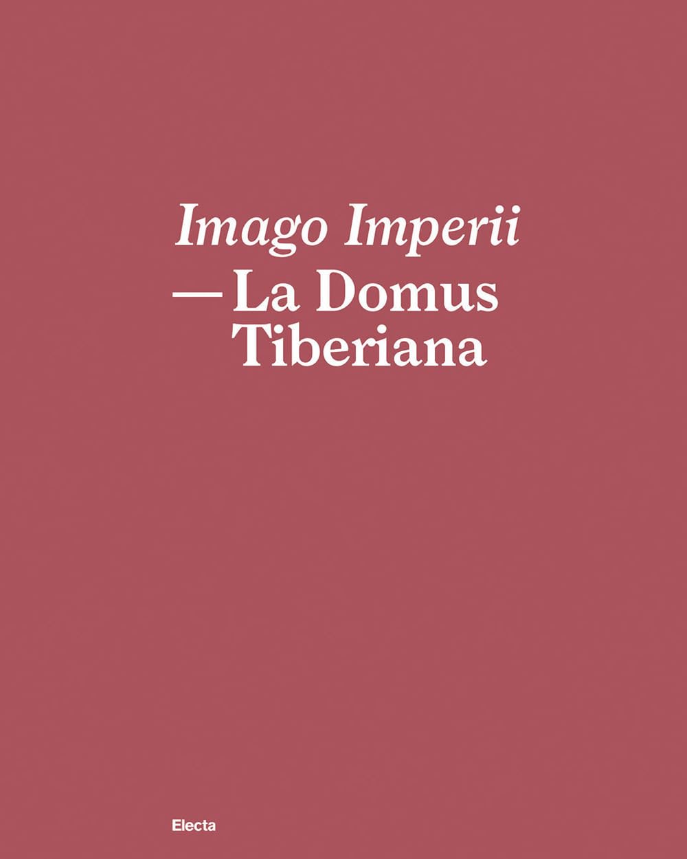 Imago Imperii. La Domus Tiberiana. Ediz. Italiana E Inglese - 4