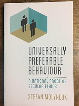 Paperback Universally Preferable Behaviour: A Rational Proof of Secular Ethics Book