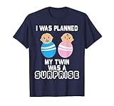 I Was Planned My Twin Was A Surprise Funny T-Shirt