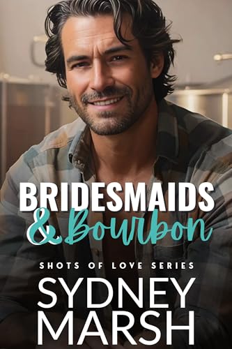 Bridesmaids & Bourbon (Shots of Love Book 3)