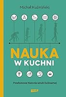 Nauka w kuchni. Przełomowe historie sztuki kulinarnej 8324055657 Book Cover