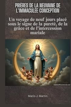 Paperback Prières de la Neuvaine de l'Immaculée Conception: Un voyage de neuf jours placé sous le signe de la pureté, de la grâce et de l'intercession mariale [French] Book