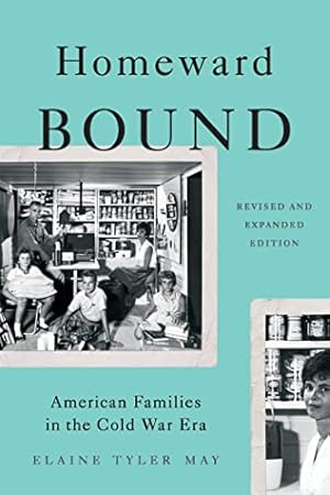 Homeward Bound: American Families in the Cold War Era