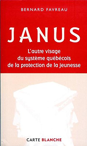 JANUS : L'AUTRE VISAGE DU SYSTÈME QUÉBÉCOIS DE LA PROTECTION DE [Paperback] BERNARD FAVREAU